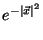 $\displaystyle e^{-\left\vert \vec{x}\right\vert ^{2}}$